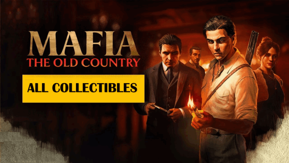 Mafia: The Old Country – All Collectibles Locations & Chapter Guide