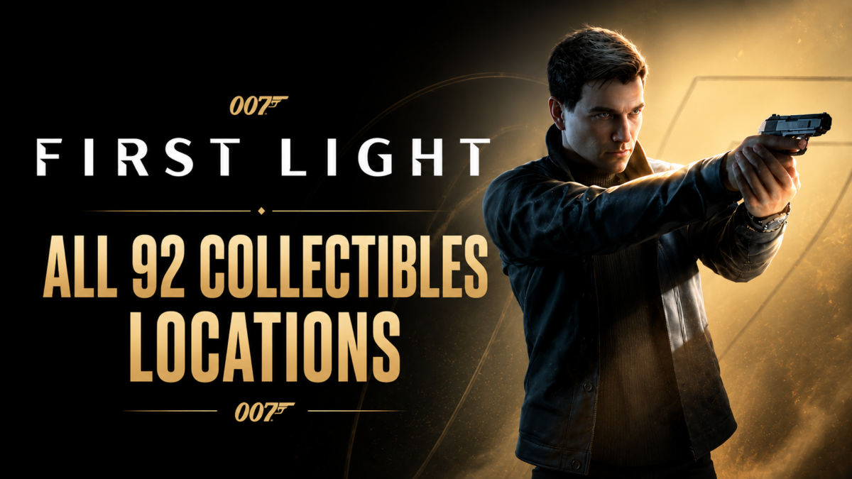 All 92 Collectibles Locations – 007 First Light (Complete Guide)